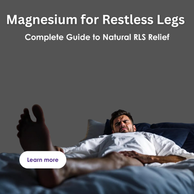 Magnesium for Restless Legs: Complete Guide to Natural RLS Relief