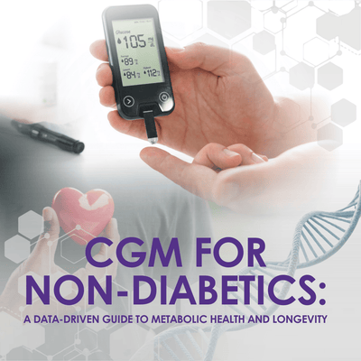 CGM for Non-Diabetics: A Data-Driven Guide to Metabolic Health and Longevity