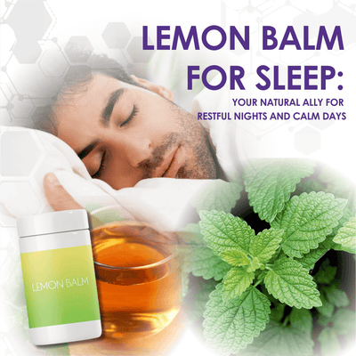 Lemon Balm for Sleep: Your Natural Ally for Restful Nights and Calm Days