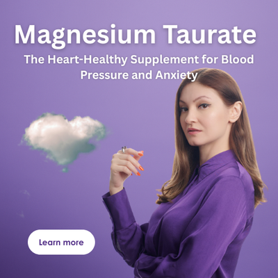 Magnesium Taurate: The Heart-Healthy Supplement for Blood Pressure and Anxiety